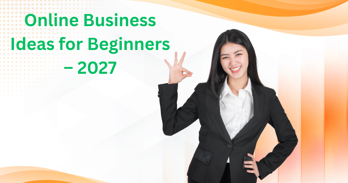 Online business ideas for beginners in 2027